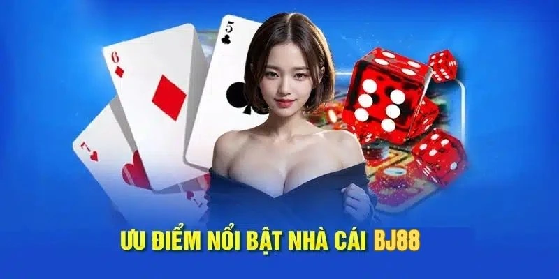 Điểm danh top 5 ưu điểm tuyệt vời nhất của nhà cái Bj88